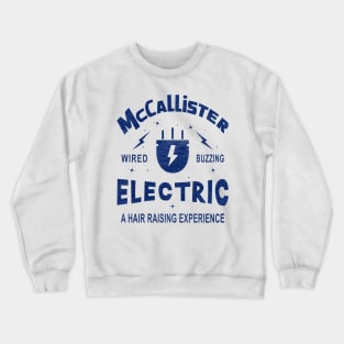 McCallister Electric. Wired, Buzzing, a Hair-Raising Experience Crewneck Sweatshirt